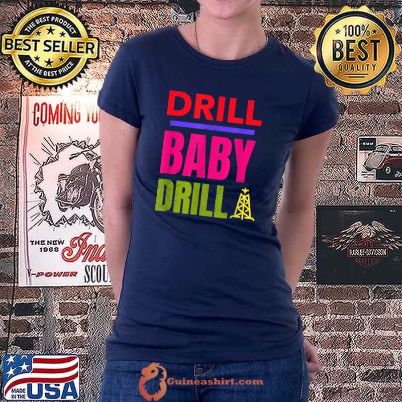 Drill Baby Drill, Support Stopping US Oil And Gas Dependency T-Shirt Ladiestee