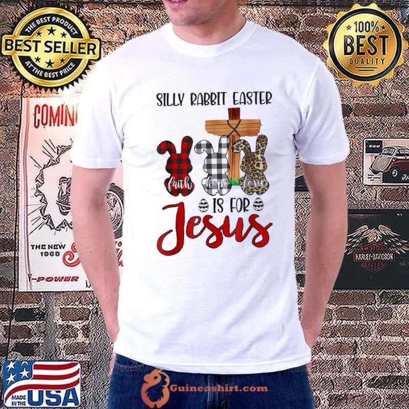 Easter day silly rabbit easter is for Jesus shirt
