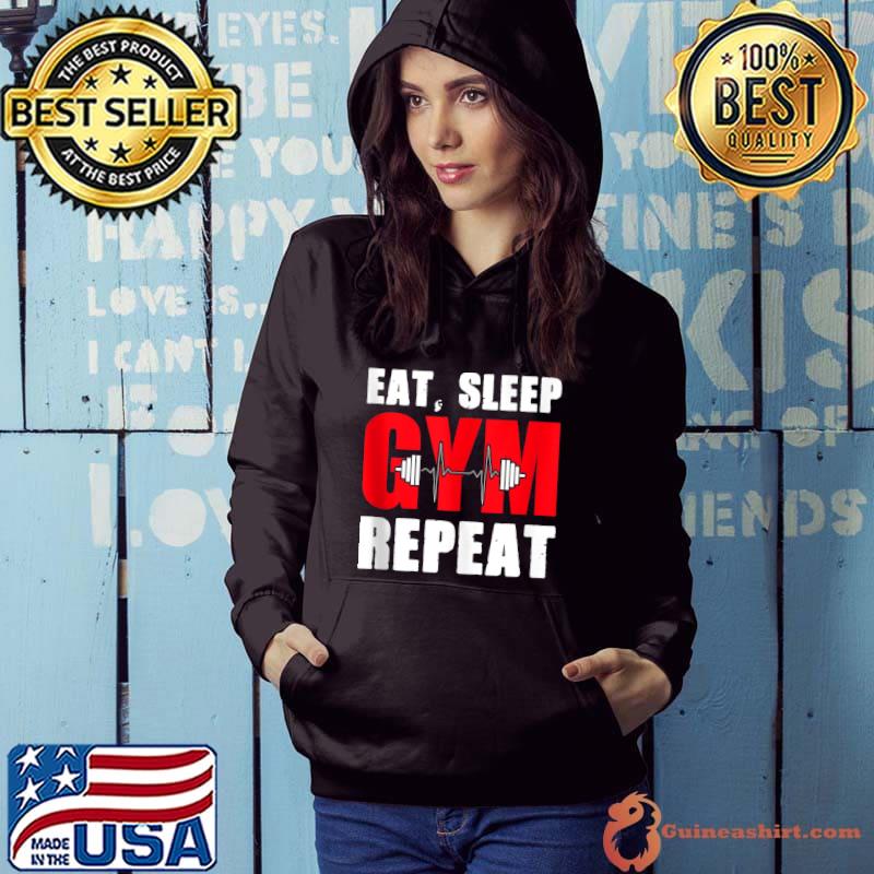 Eat Sleep Gym Repeat Workout T- Hoodie