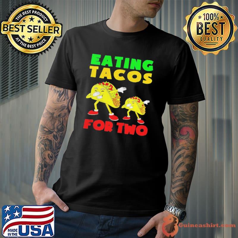 Eating tacos for two mom to be pregnancy cinco de mayo cute shirt