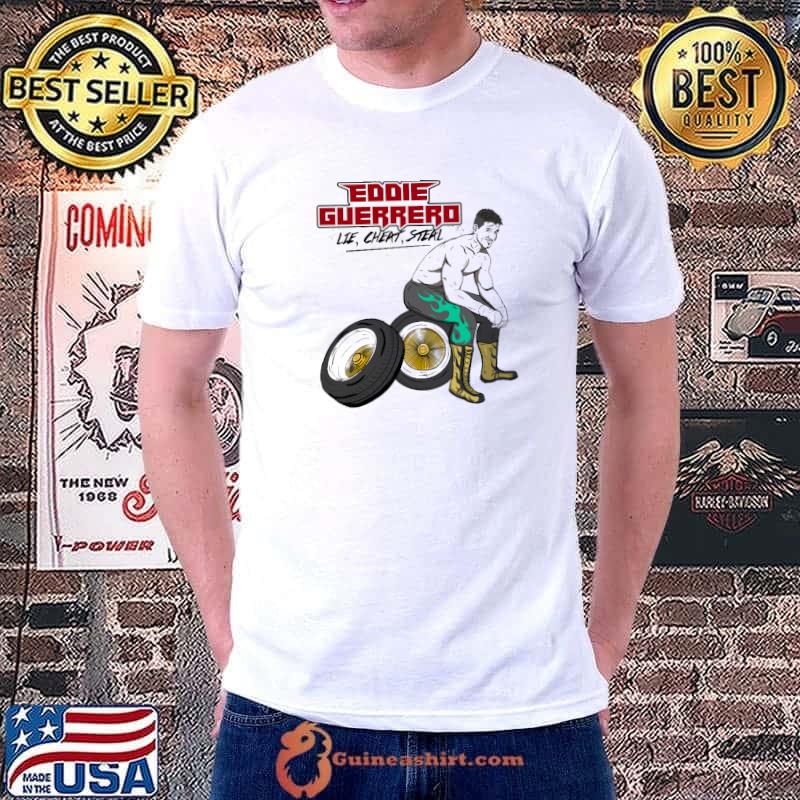 Eddie Guerrerd Lie Cheat Steal Shirt