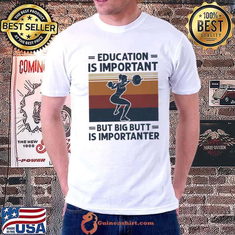 Education is important but big butt is importanter vintage shirt