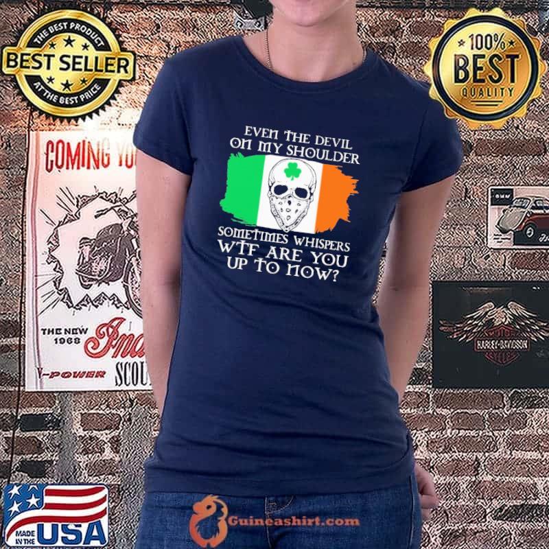 Even The Devil On My Shoulder Sometimes Whispers WTF Are You Up To Now Skull Shirt Ladiestee