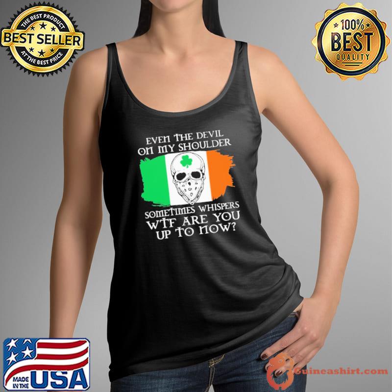 Even The Devil On My Shoulder Sometimes Whispers WTF Are You Up To Now Skull Shirt Tank Top