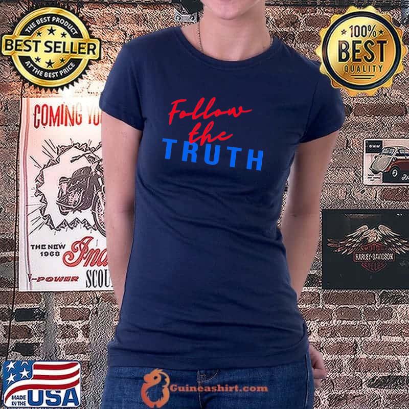 Follow The Truth Shirt
