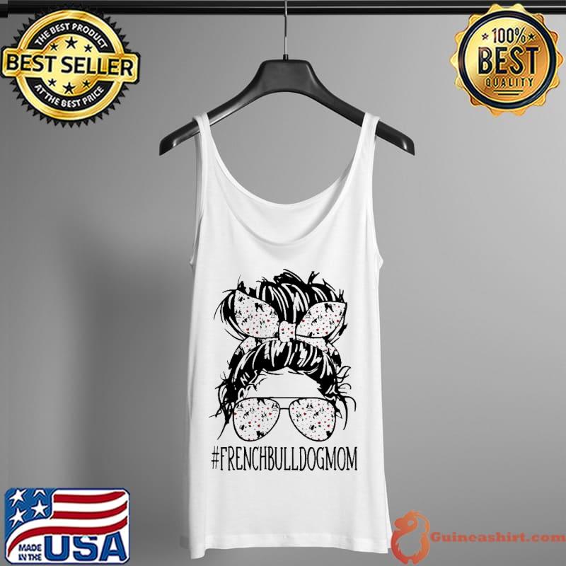 French Bulldog Mom Messy Bun Shirt Tank Top