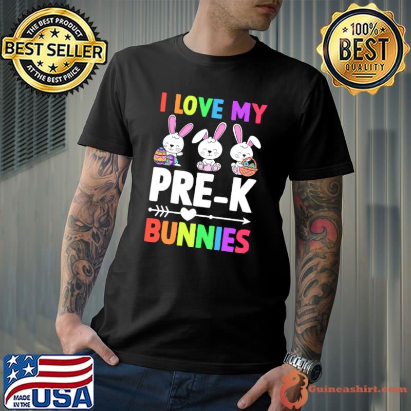 Funny I Love My Pre-K Bunnies Teacher Easter Eggs Rabbit T-shirt