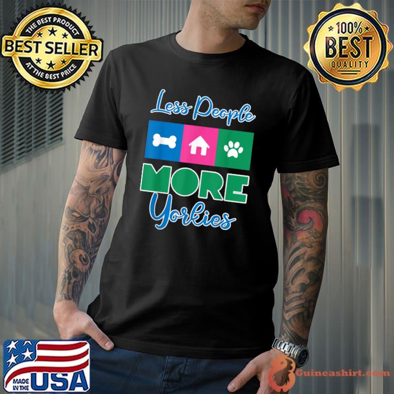 Funny Less People More Yorkie Dog T-Shirt