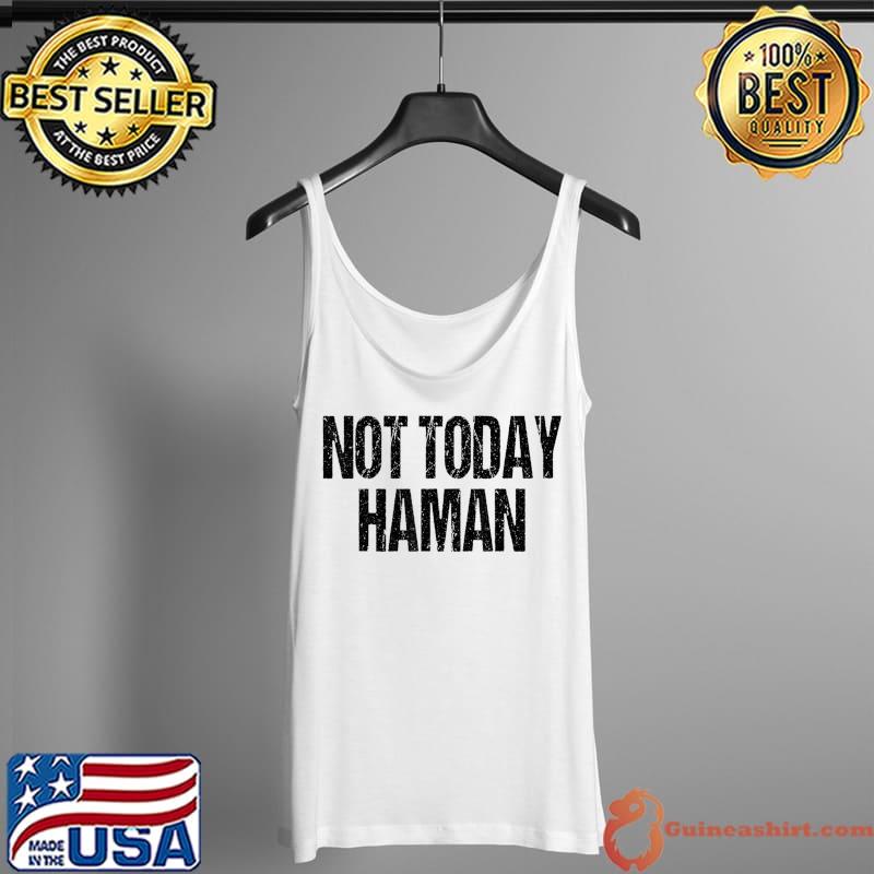 Funny Purim Festival Shirt - Not Today Haman Costume T-Shirt Tank Top