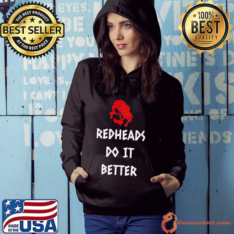 Funny Redheads Do It Better Girl Shirt Hoodie