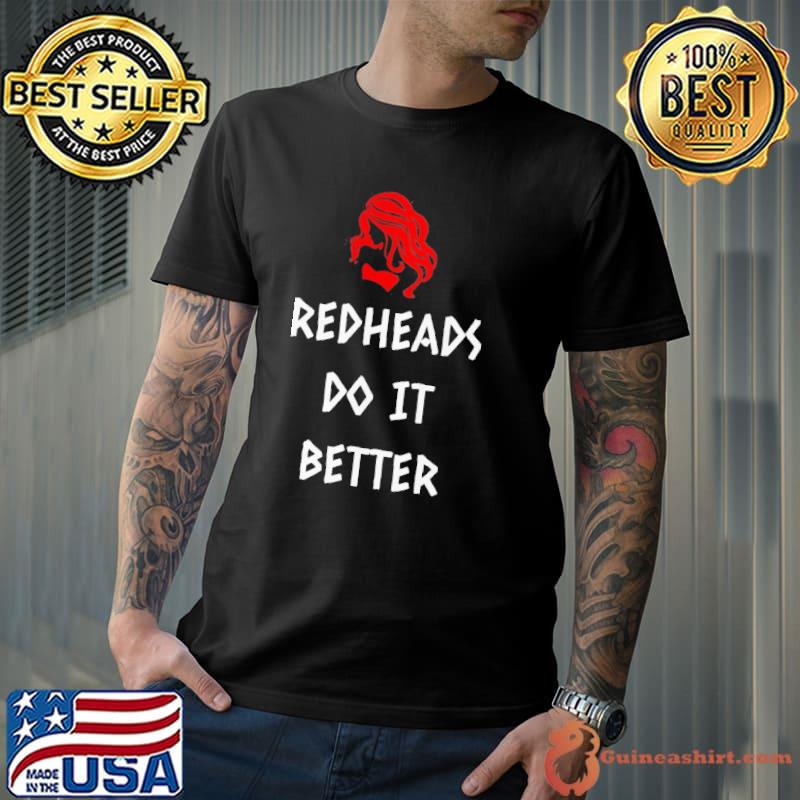 Funny Redheads Do It Better Girl Shirt
