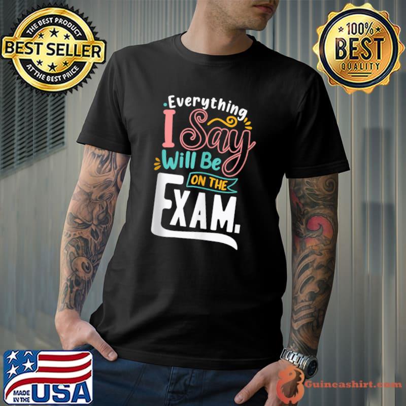 Funny School Teacher Exam Day Sarcastic Sayings Teaching T-shirt