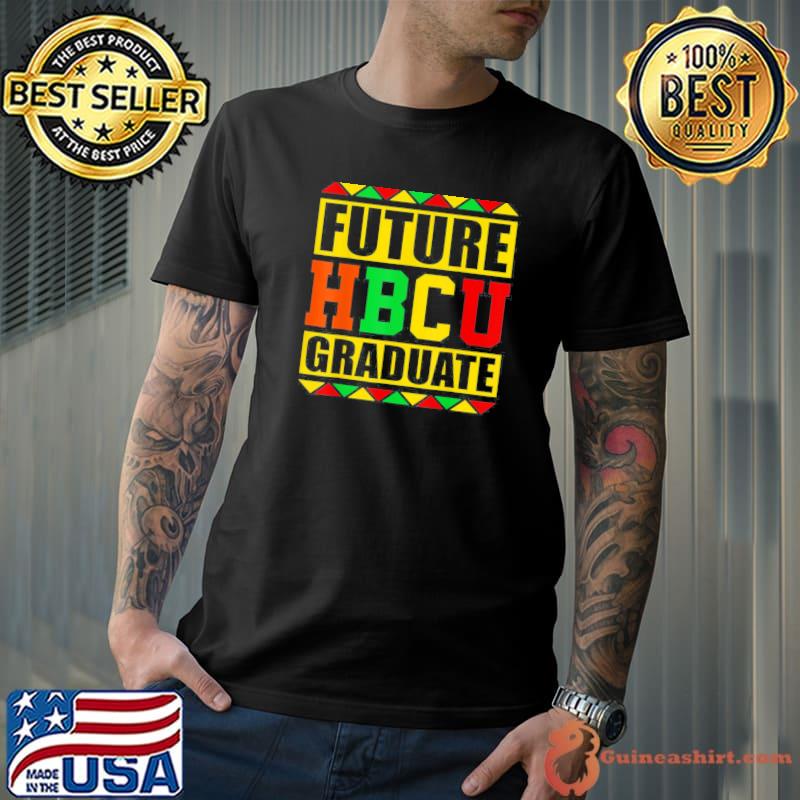 Future hbcu graduate historical black college school shirt