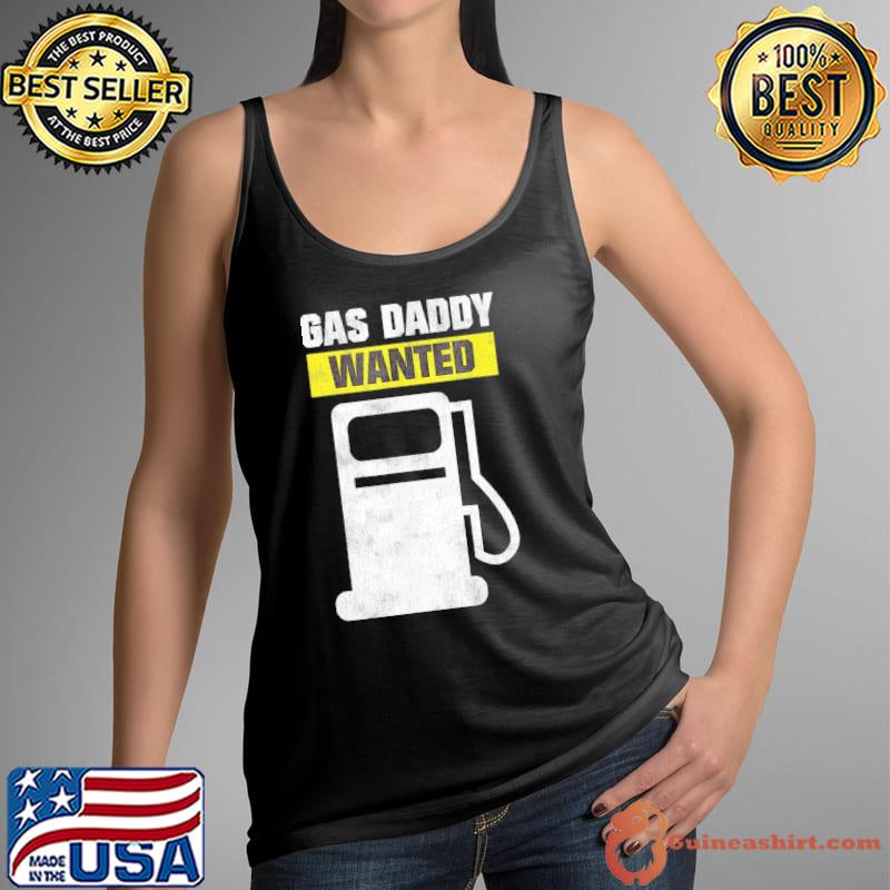 Gas Daddy Wanted – High Gas Prices T-Shirt Tank Top