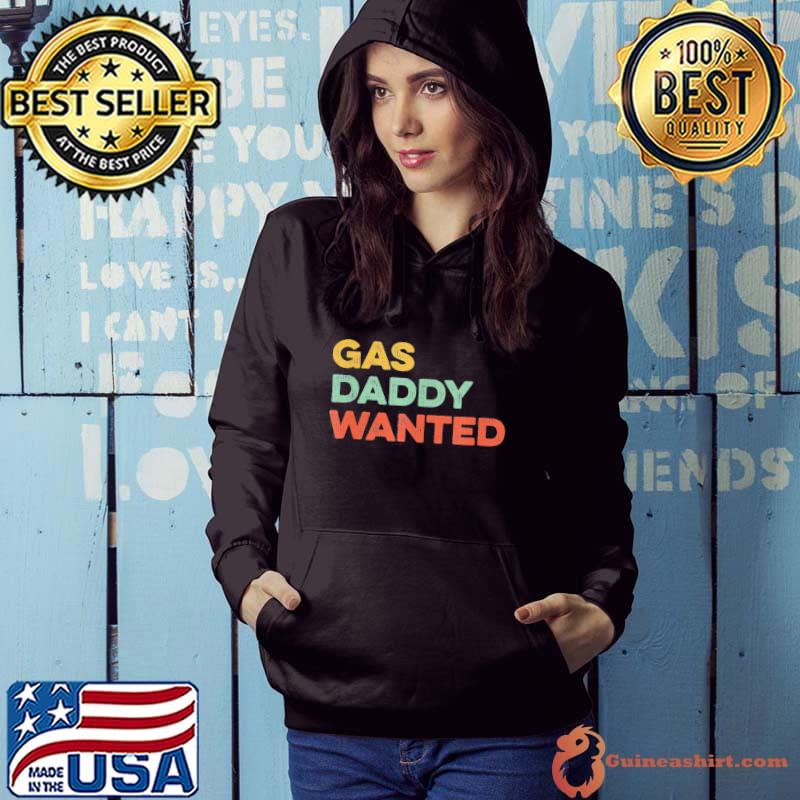Gas Daddy Wanted Viral Meme High Gasoline Prices T-Shirt Hoodie