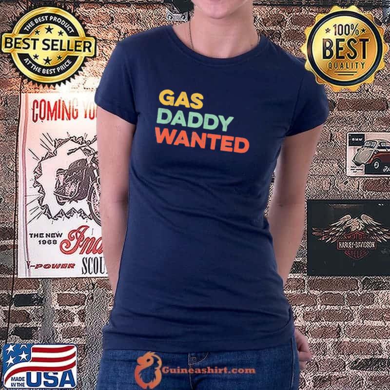 Gas Daddy Wanted Viral Meme High Gasoline Prices T-Shirt Ladiestee