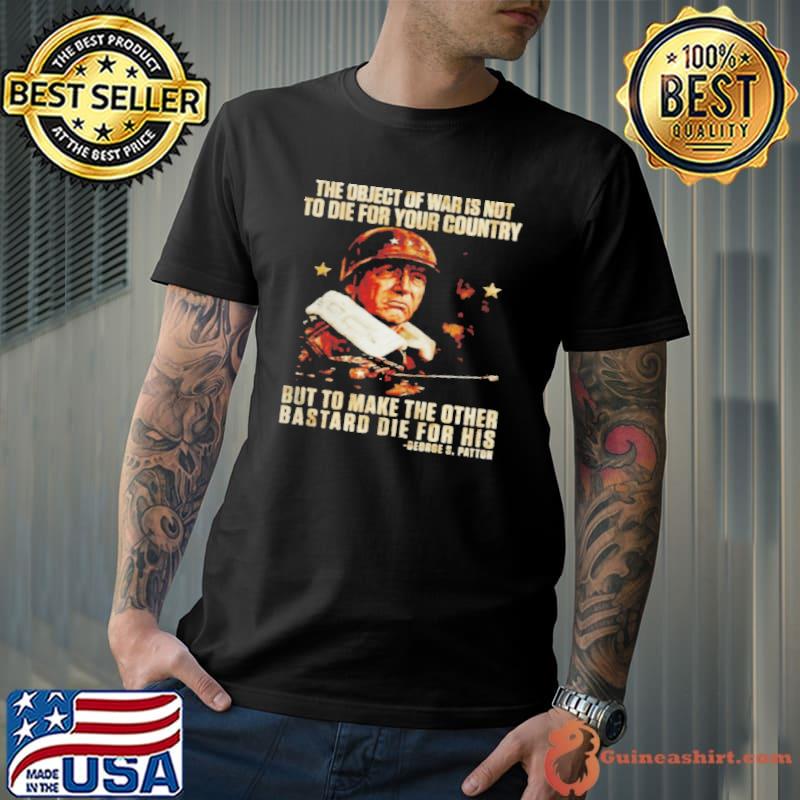 George s. patton the object of war is not to die for your country Unisex