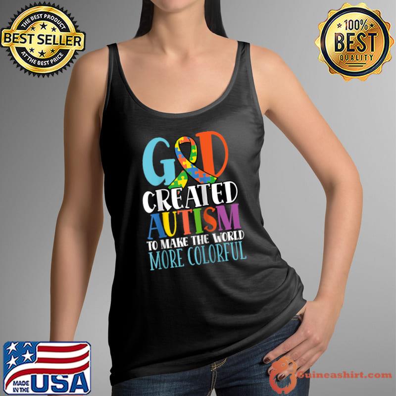 God Created Autism To Make The World More Colorful Awareness T- Tank Top