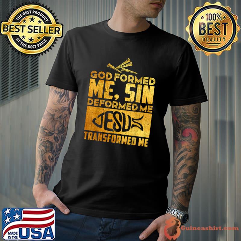 God Formed Me Sin Deformed Me Happy Easter Christian T-Shirt