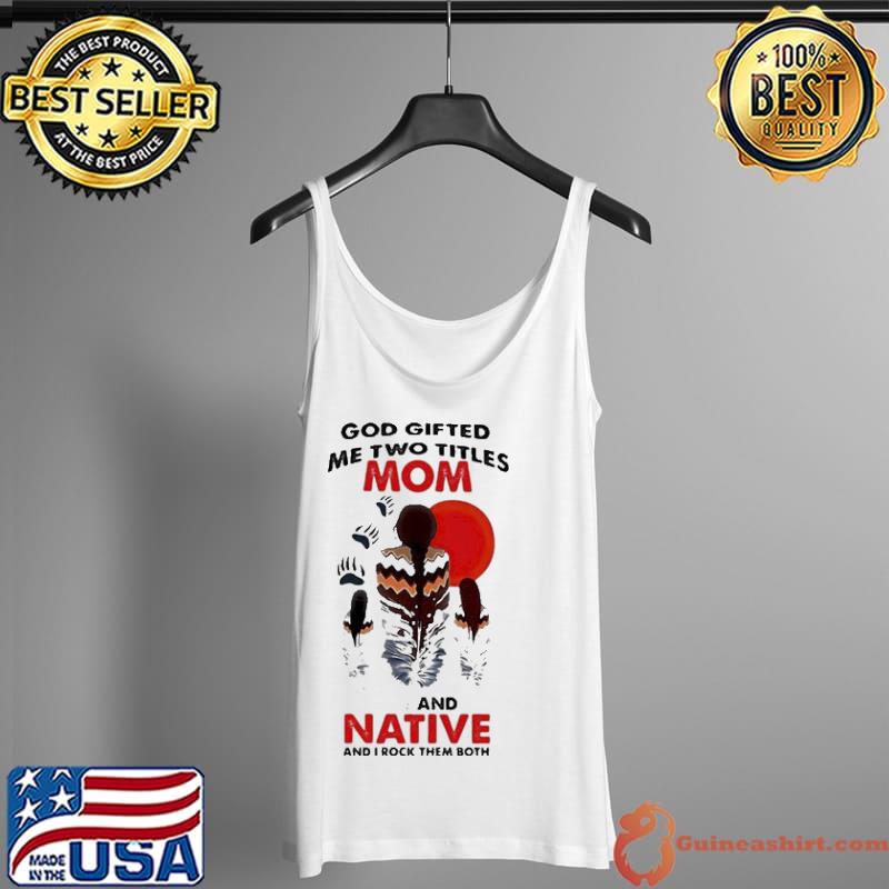 God gifted me two titlles mom and native and I rock them both blood moon Tank Top