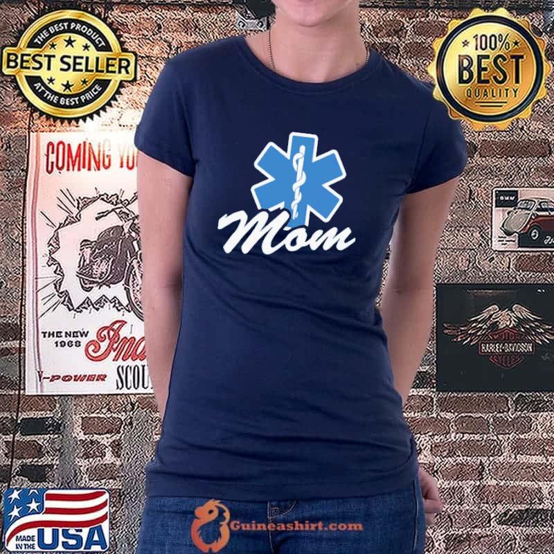 Good emt paramedic mom my son daughter is an emt shirt