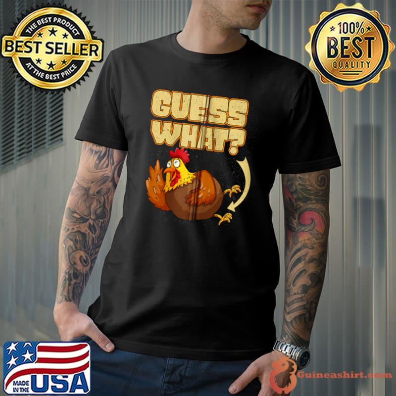 Guess What Chicken Butt T-shirt