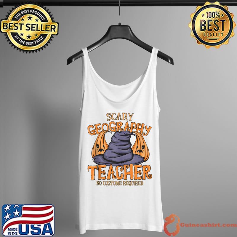 Halloween Scary Geography Teacher No Costume Required T- Tank Top