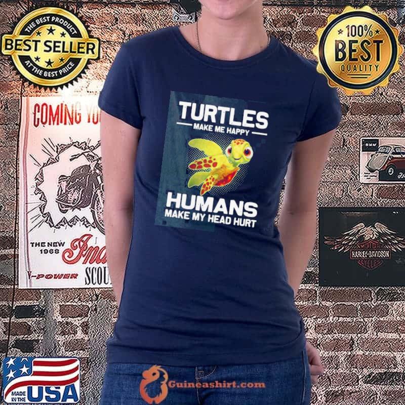 Happy turtles make me happy humans make my head hurt shirt - Copy