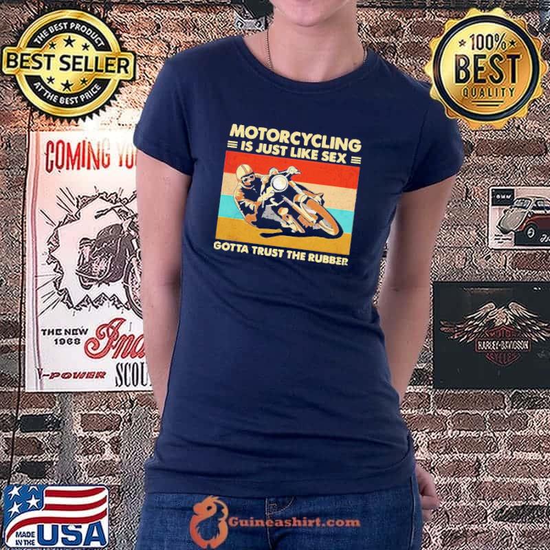 Honey motorcycling is just like sex gotta trust the rubber vintage shirt