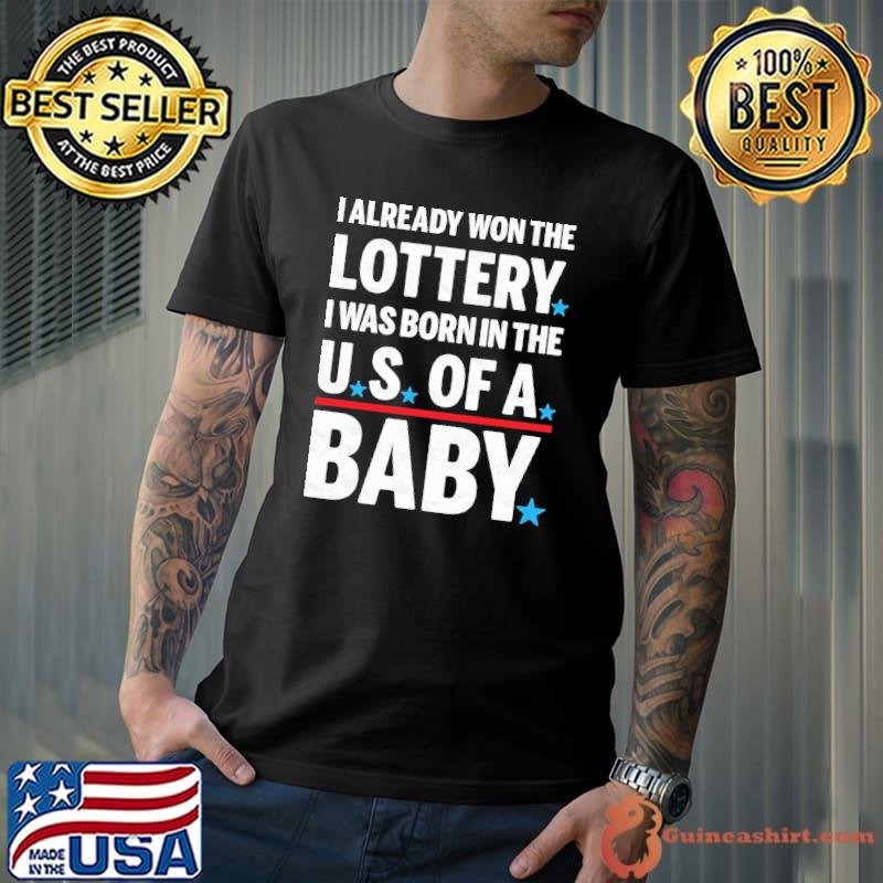 I Already Won The Lottery I Was Born In The US Of A Baby Shirt Unisex
