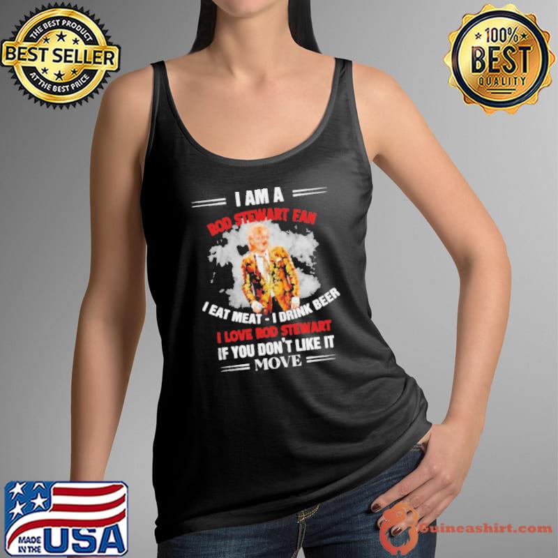 I am a rod stewart fan I eat meat I drink beer Tank Top