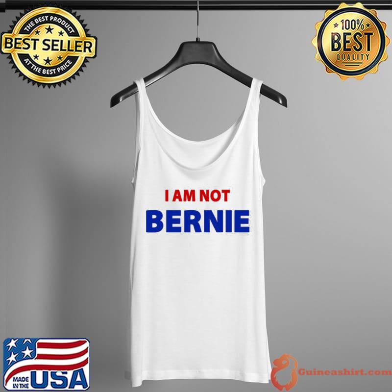 I Am Not Bernie Shirt Tank Top