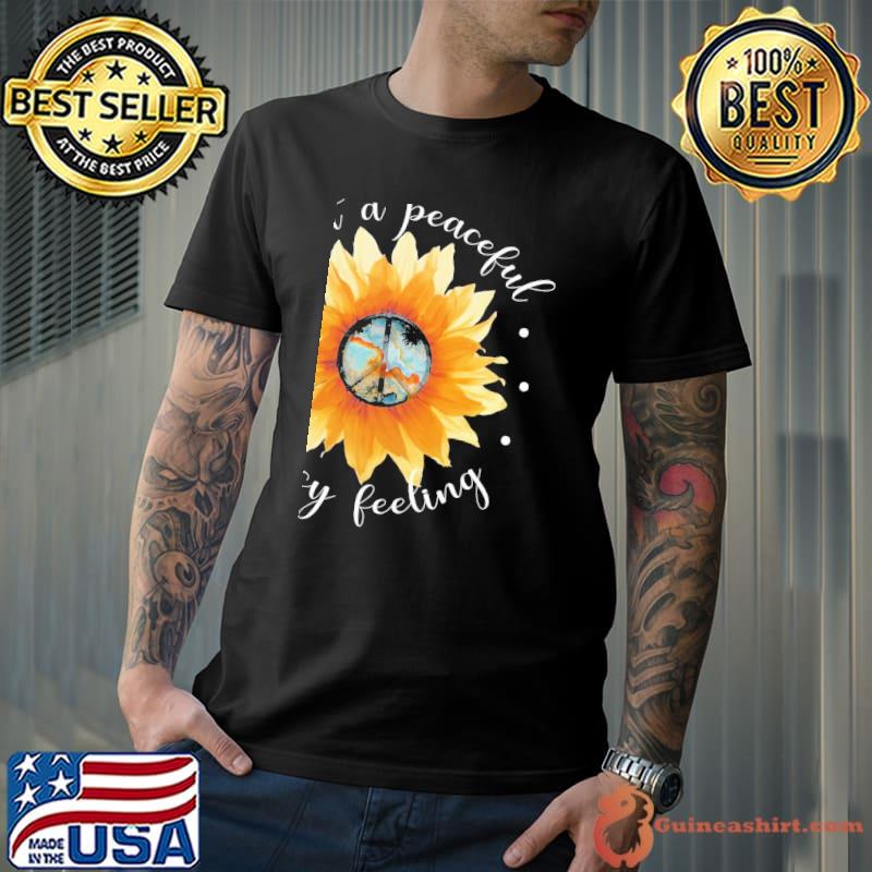 I got a Peaceful, Easy feeling Sunflower Shirt