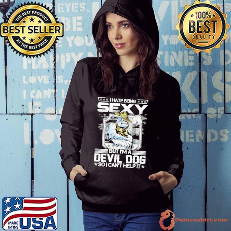 I Hate Being Sexy But I'm A Devil Dog So I Can't Help It Shirt