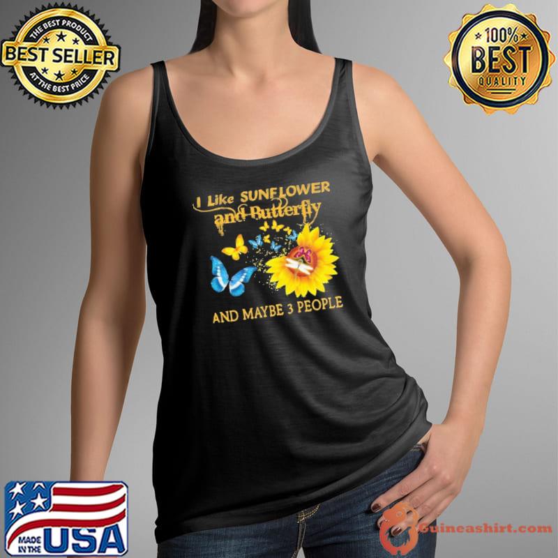 I Like Sunflower And Butterfly And Maybe 3 People Shirt Tank Top