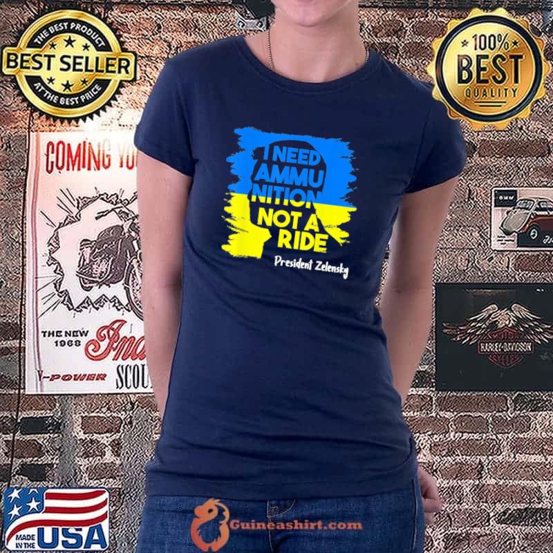 I need ammunition not a ride zelensky Ukraine ukrainian flag shirt