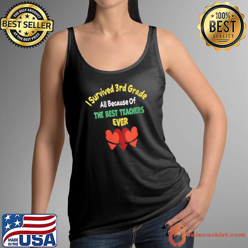 I Survived 3rd Grade Best Teacher Ever End Of School T- Tank Top