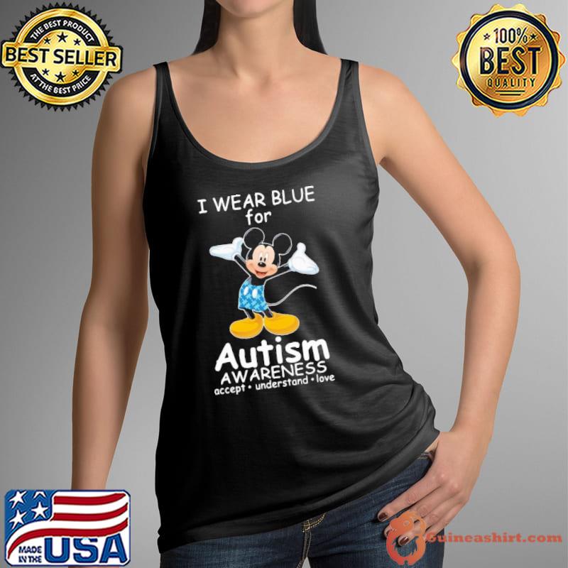 I Wear Blue For Autism Awareness Accept Understand Love Mickey Shirt Tank Top