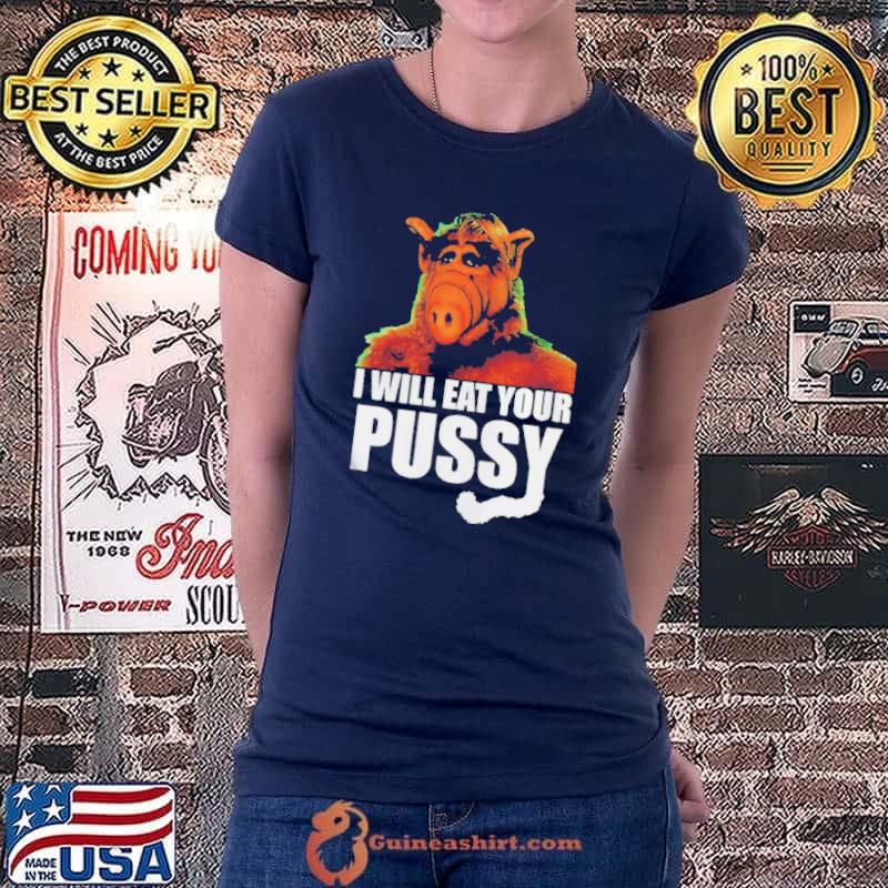 I will eat your pussy shirt