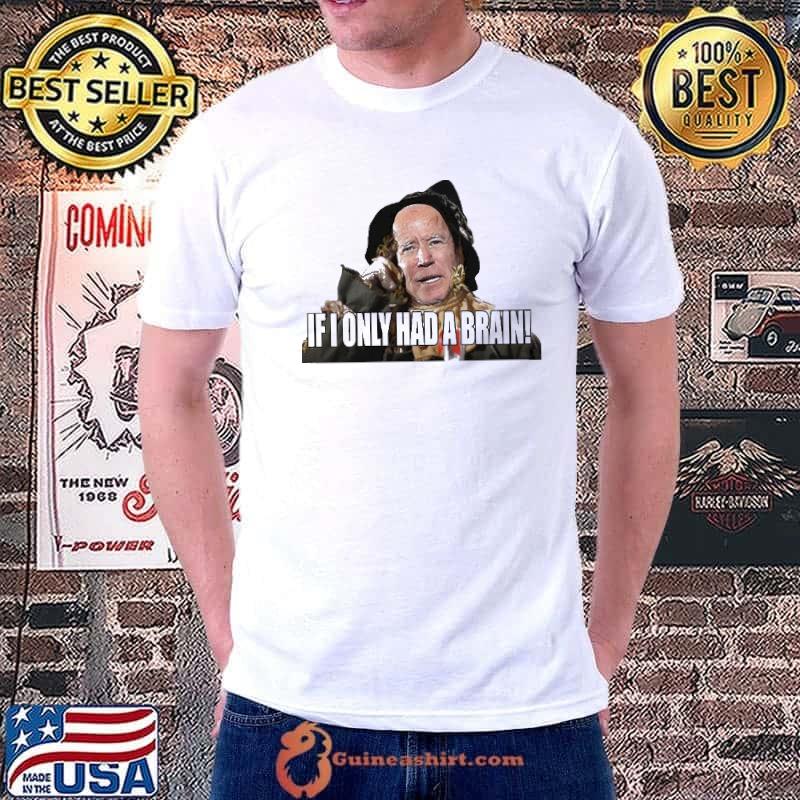 If I Only Had A Brain Biden Shirt