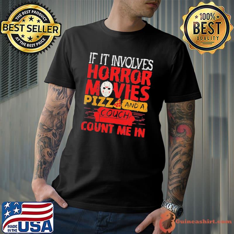 If it involves horror movies pizza and a couch shirt