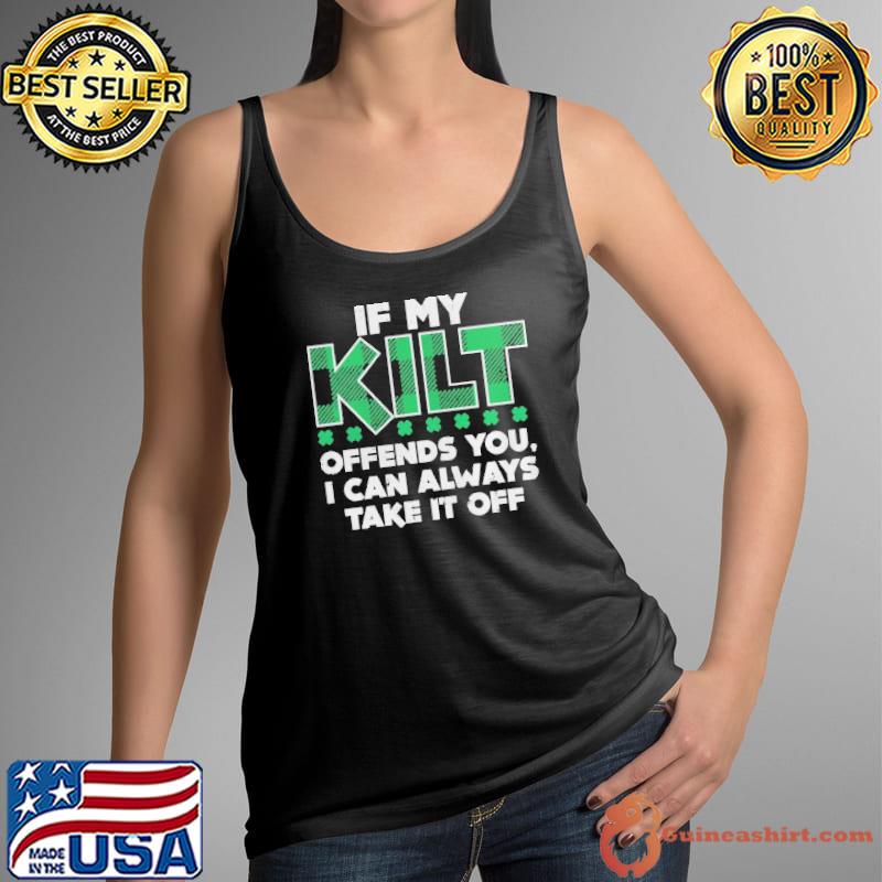 If my kilt offends you irish st patricks day Tank Top