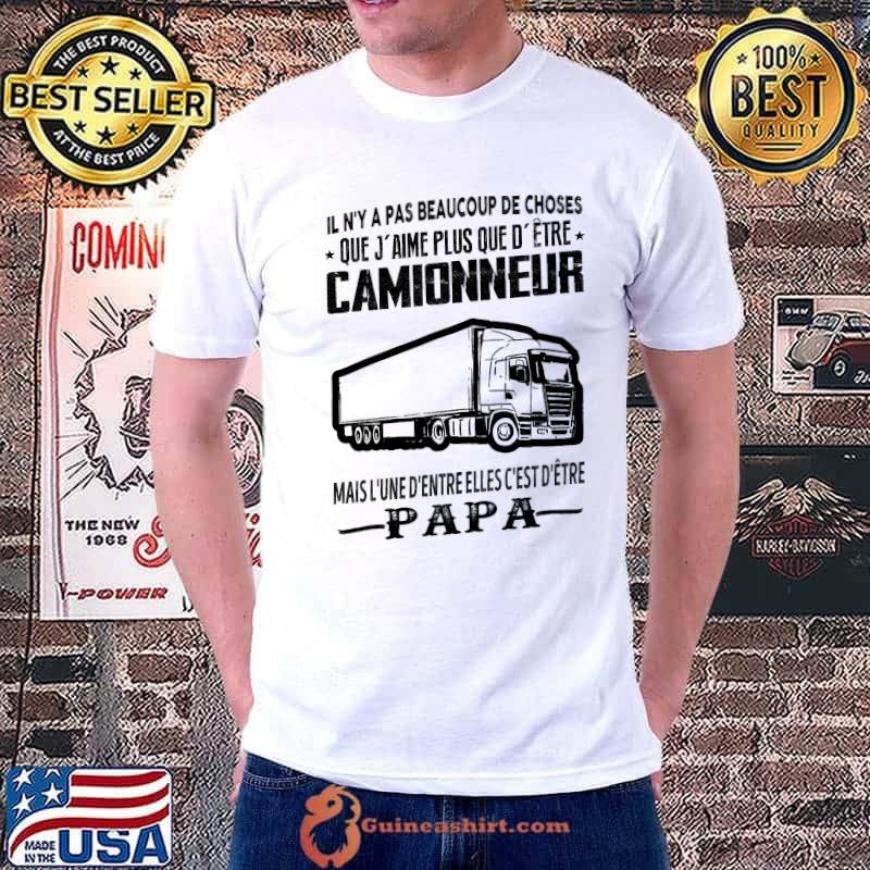 Il N'Y A Pas Beaucoup De Choses Camionneur Shirt Unisex