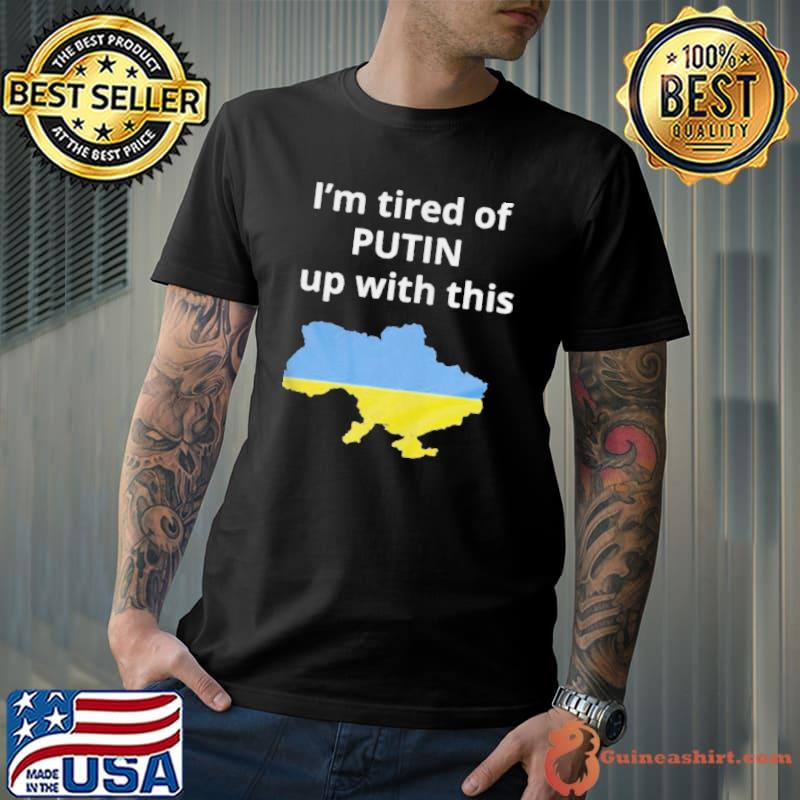 I'm tired of putin up with this Ukraine Unisex