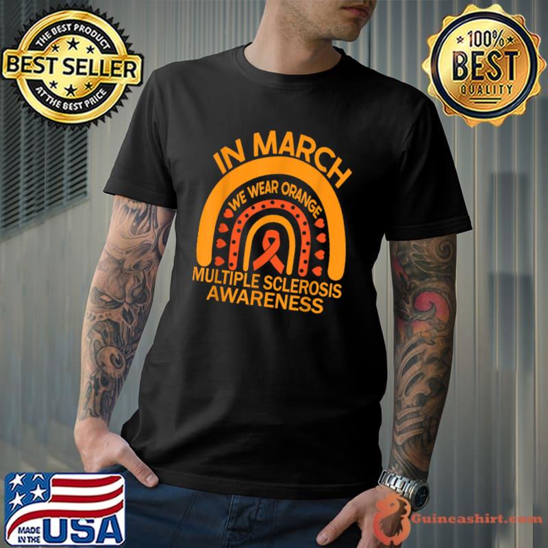 In March We Wear Orange Multiple Sclerosis Awareness T-Shirt