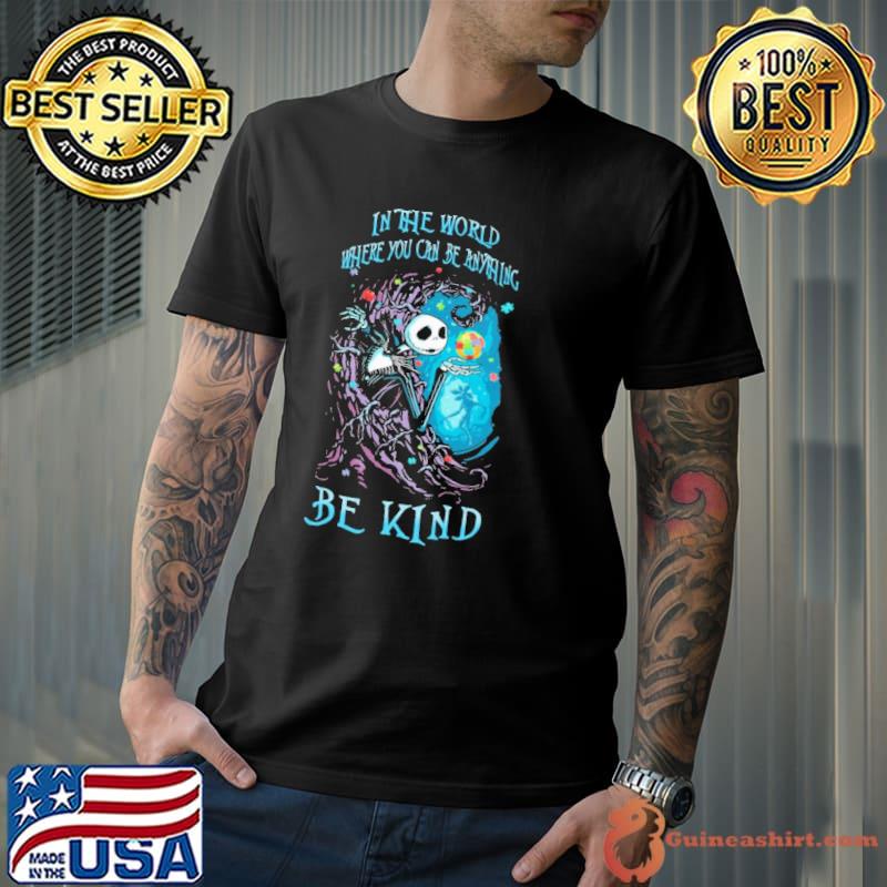 In The World Where You Can Be Anything Be Kind Nightmare Autism Shirt
