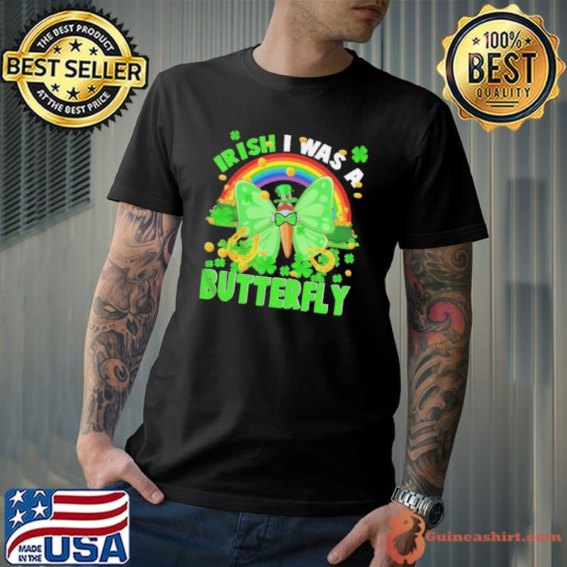 Irish I was a butterfly patrick rainbow leprechaun butterfly Unisex