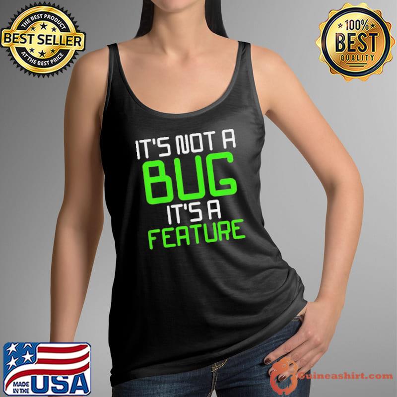 Its not a bug its a feature computer program Tank Top