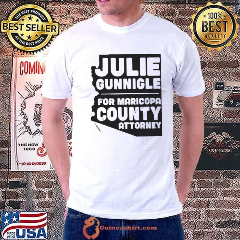 Julie gunnigle for maricopa county attorney shirt