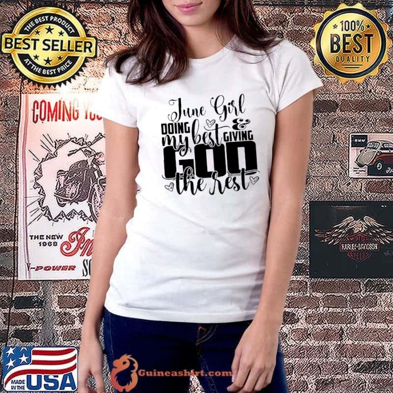 June Girl Doing My Best Giving God The Rest Shirt